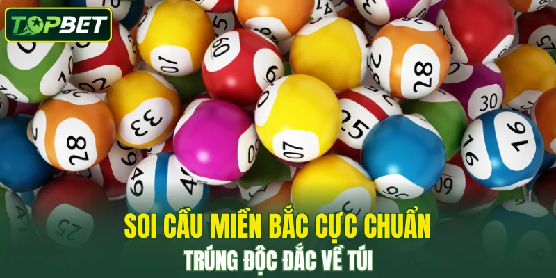 Soi Cầu Miền Bắc Cực Chuẩn, Trúng Độc Đắc Về Túi