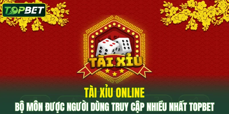 Tài Xỉu Online – Bỏ Tiền Nhỏ, Hái Lợi To Cùng TOPBET