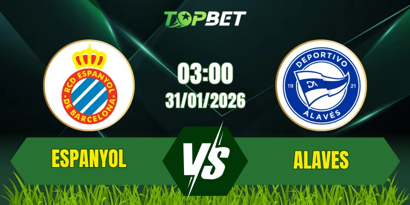 Soi Kèo Trận Espanyol Vs Alaves Ngày 31/01/2026: Cuộc Đối Đầu Quan Trọng