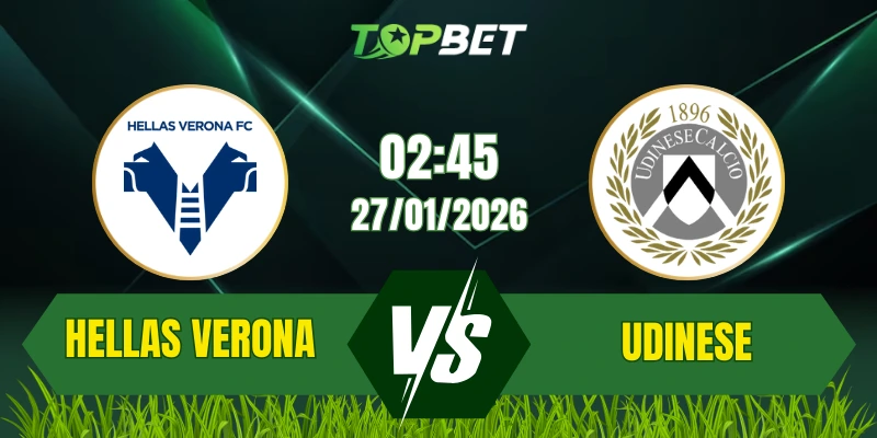 Soi Kèo Trận Hellas Verona Vs Udinese Ngày 27/01/2026: Cuộc Chiến Sinh Tồn