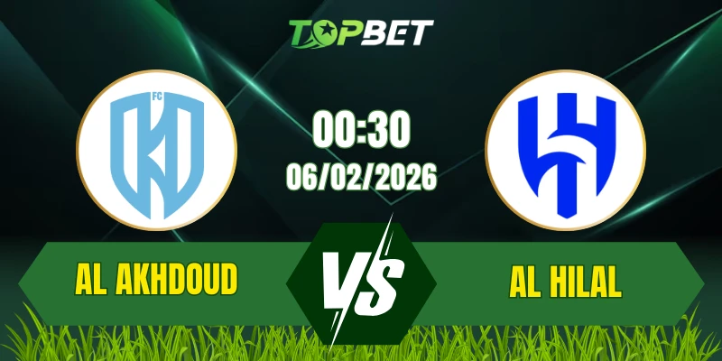 Soi Kèo Trận Al Akhdoud Vs Al Hilal Ngày 06/02/2026: Đối Đầu Không Cân Sức